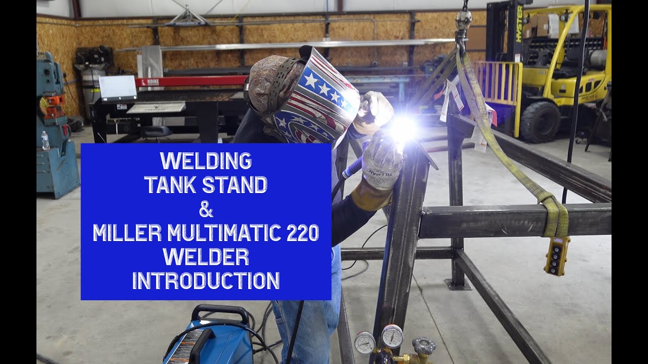 Welding tank stand and Miller multimatic 220 welder introduction