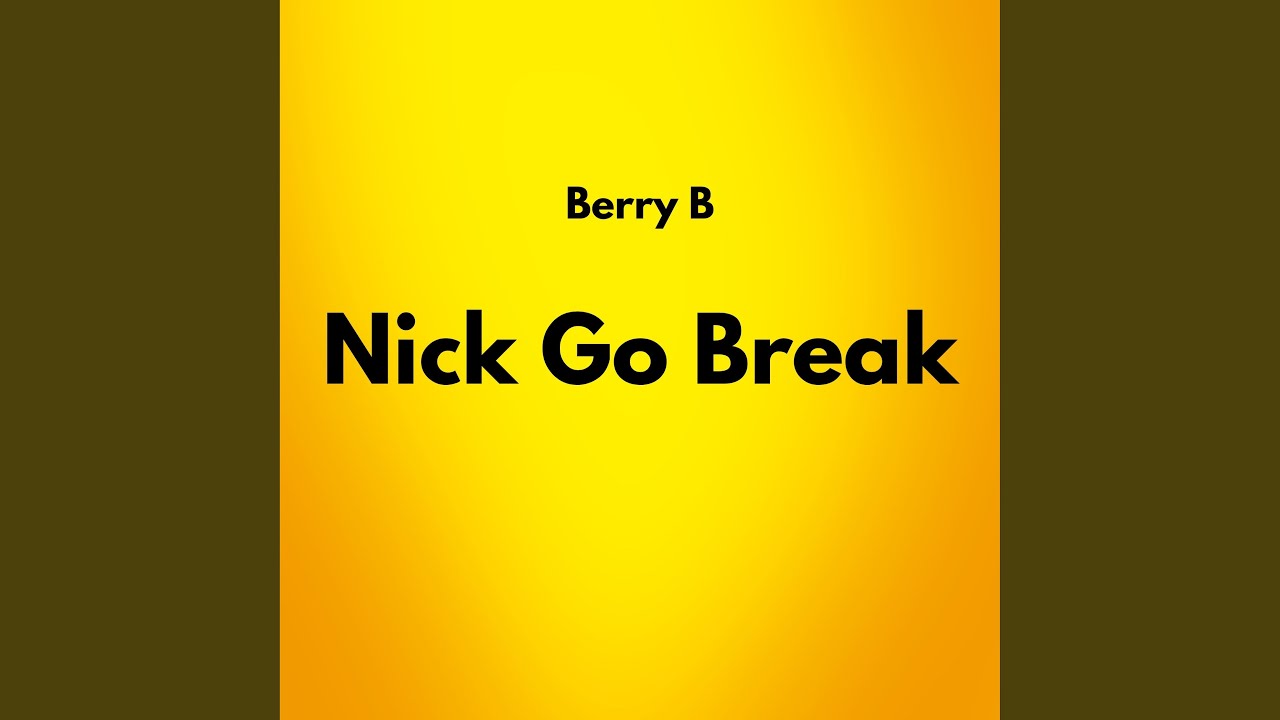 Nick Go Break