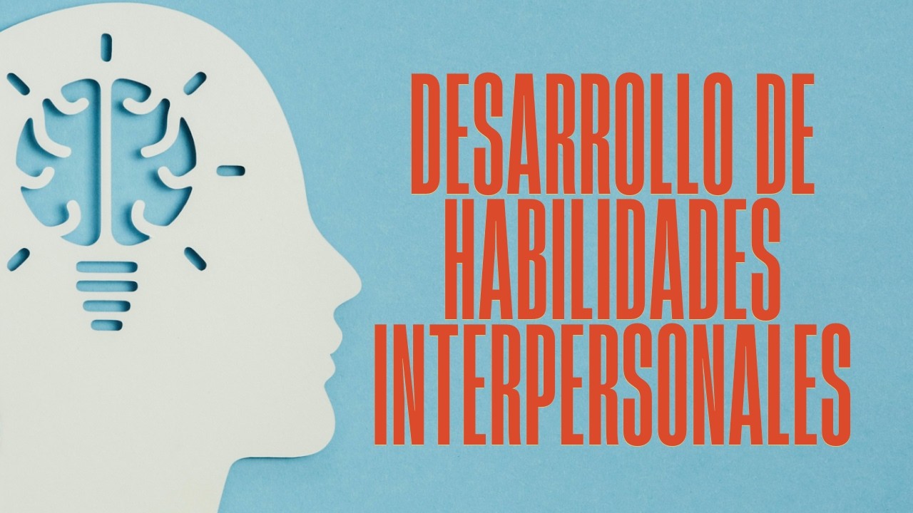 Desarrollo de Habilidades Interpersonales