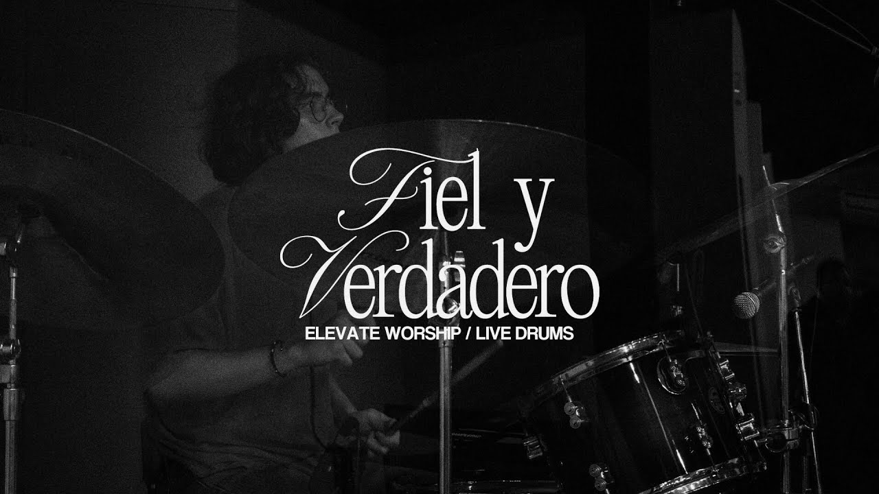 Fiel Y Verdadero - Elevate Worship (Live Drums)