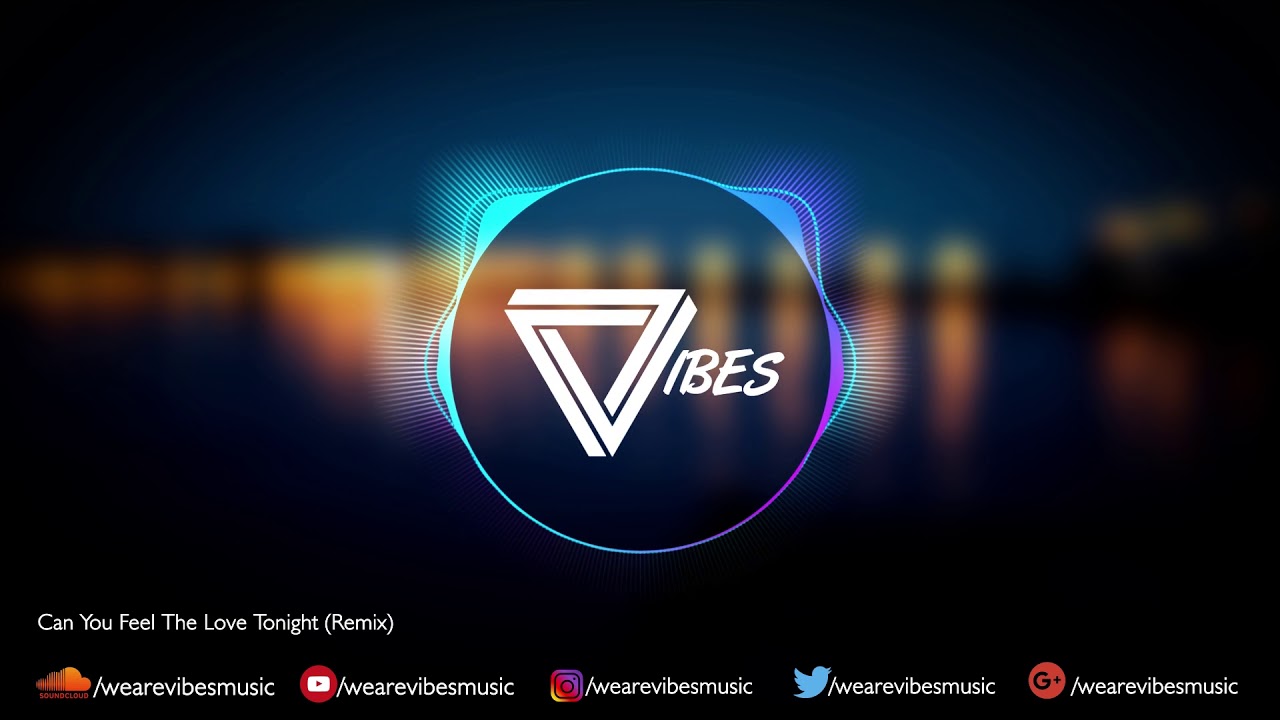 Elton John - Can You Feel The Love Tonight (VIBES REMIX)