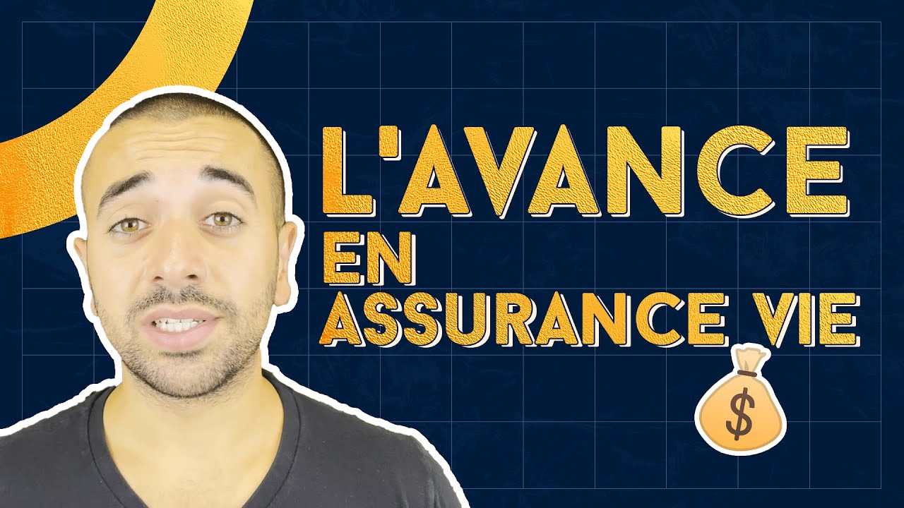 L'AVANCE EN ASSURANCE VIE - COMMENT ÇA MARCHE ?