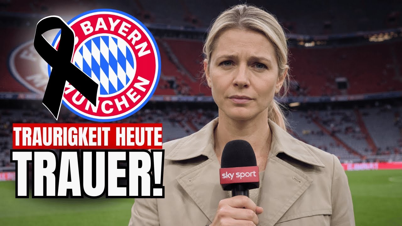 FUSSBALL IN TRAUER! BAYERN-Schicksal erschüttert ganz Europa | aktuelle nachrichten bayern münchen