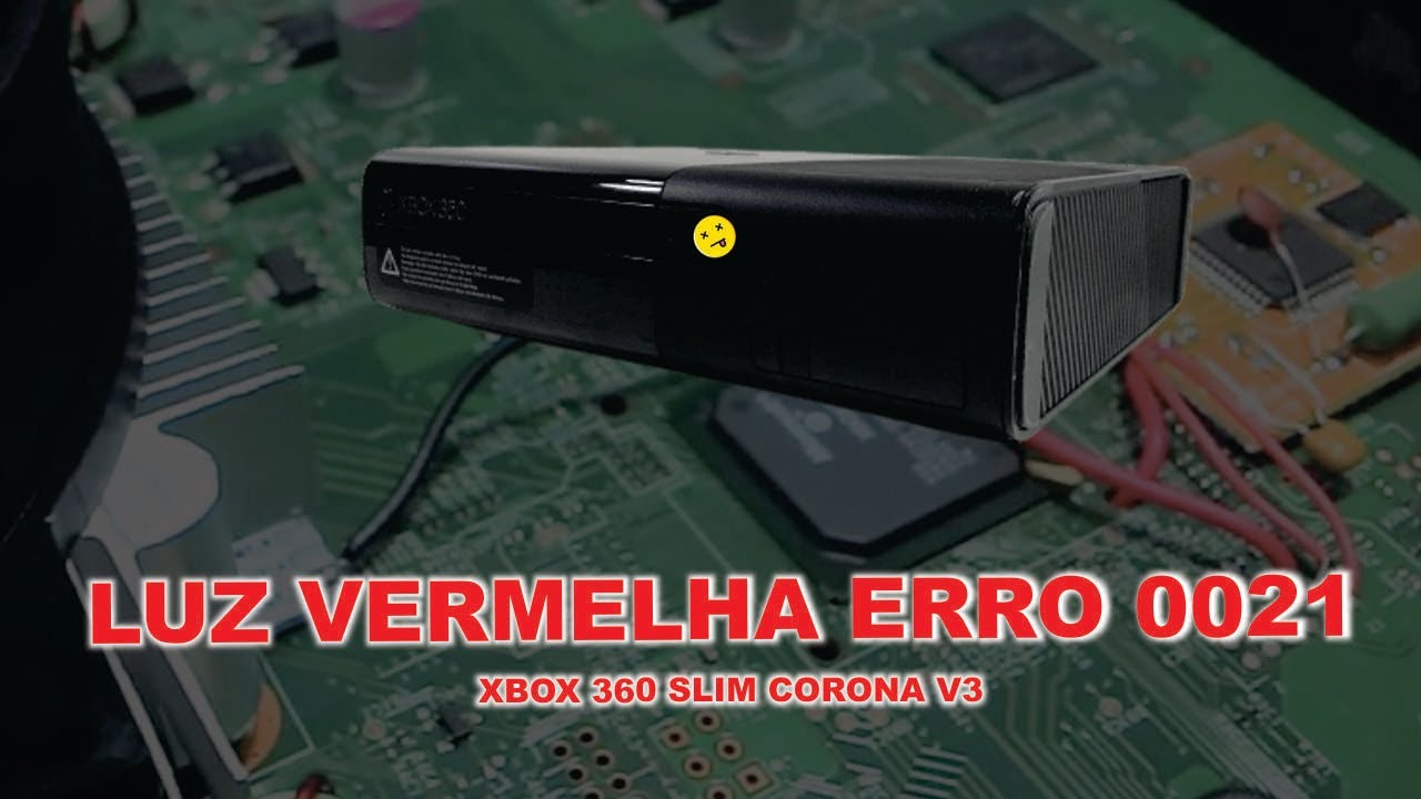 xbox 360 slim corona v3 com erro 0021