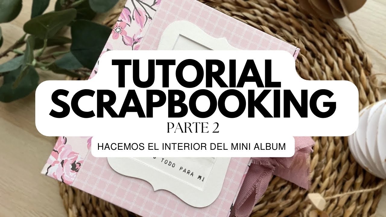 TUTORIAL SCRAPBOOKING mini álbum PARTE 2. Estructura y páginas interiores