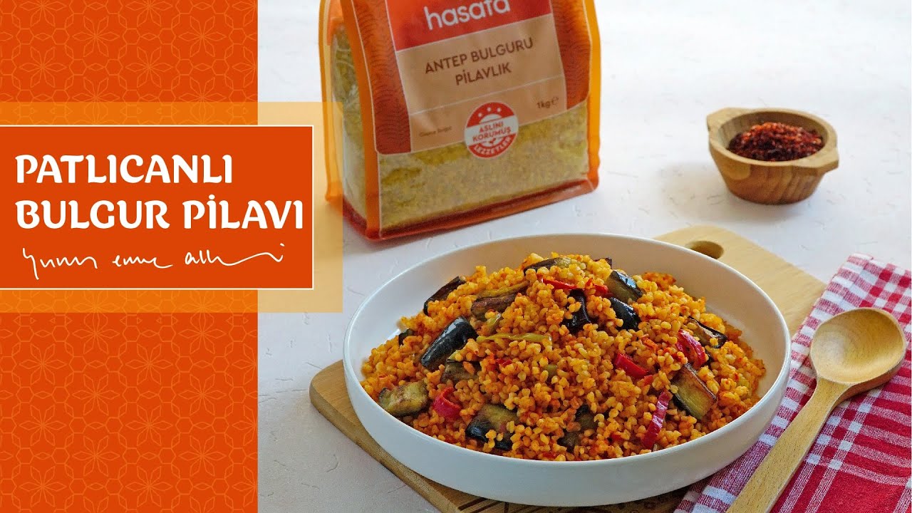 Patlıcanlı Bulgur Pilavı Tarifi I Hasata Aslını Korumuş Ramazan Lezzetleri I Şef Yunus Emre Akkor