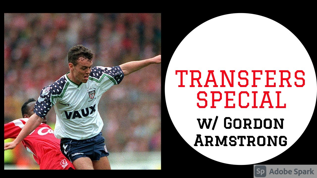 Transfer window special w/ Ex-SAFC player Gordon Armstrong!