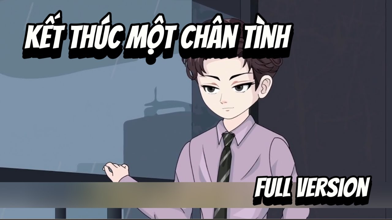 Full VerSion | Kết Thúc Một Chân Tình | Shian•VietSub