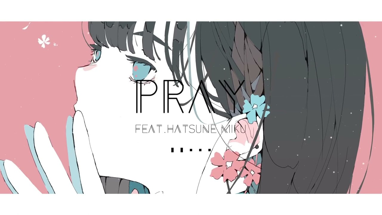 Pray / Ln feat.初音ミク