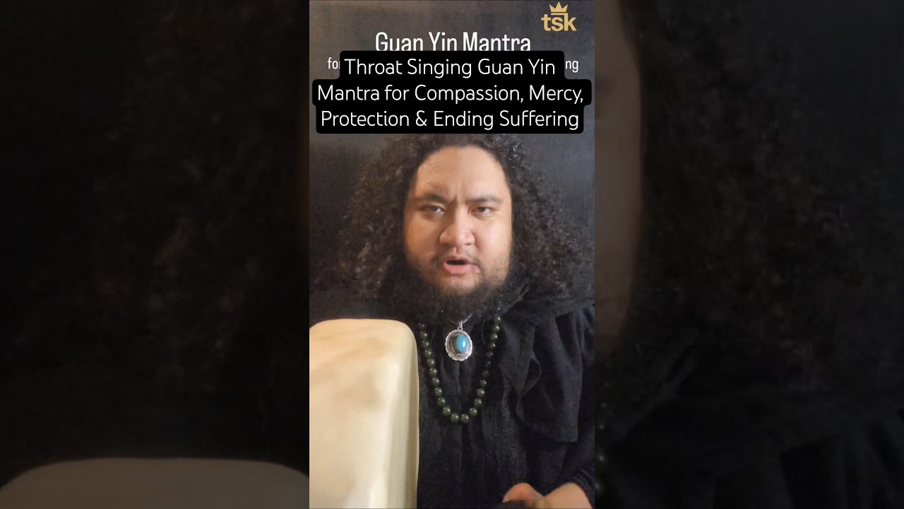 Throat Singing Guan Yin Mantra for Compassion, Mercy, Protection & Ending Suffering #kuanyin #chant