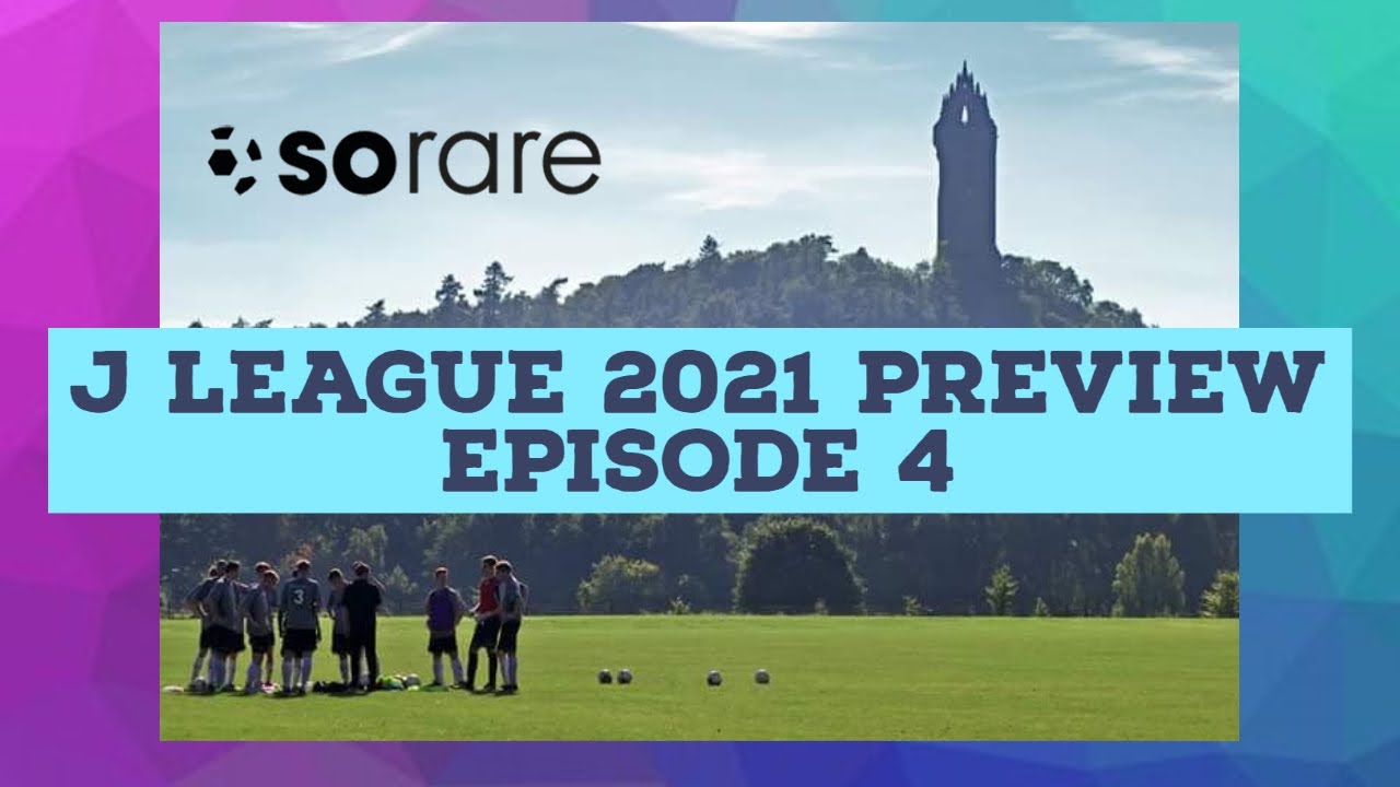 SoRare J League Preview 2021 Episode 4