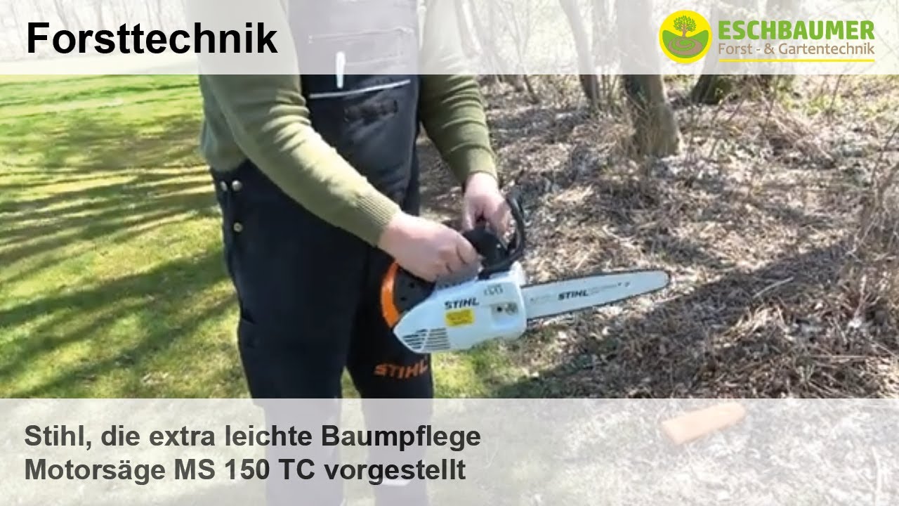 Stihl, die extra leichte Baumpflege Motorsäge MS 150 TC vorgestellt