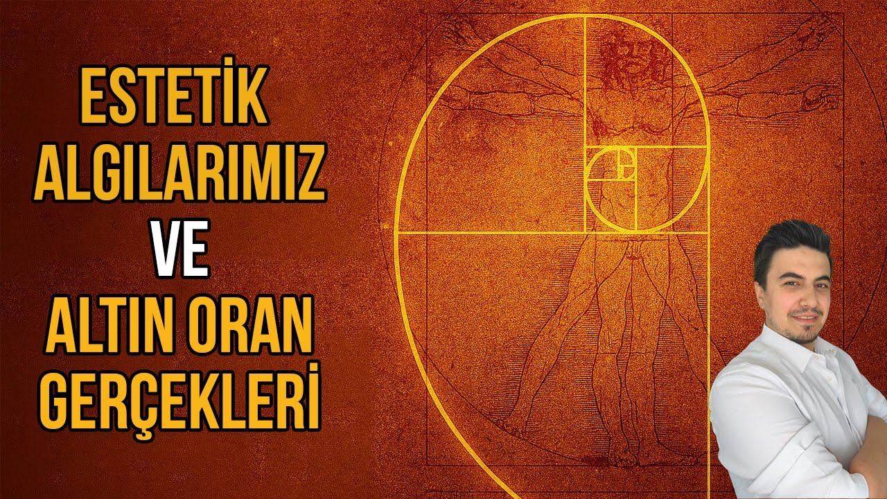 ESTETİK ALGILARIMIZ VE ALTIN ORAN GER&Ccedil;EKLERİ #AltınOran