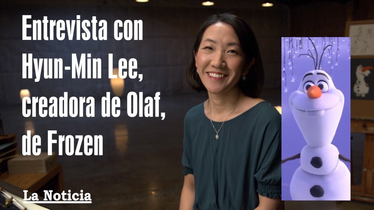 Olaf de Frozen| Hyun-Min Lee| Entrevista con la creadora de Olaf