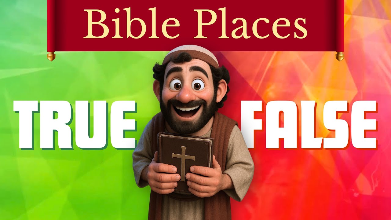 45 TRUE or FALSE Bible Places Quiz 📖 - General Bible Knowledge - Questions and Answers