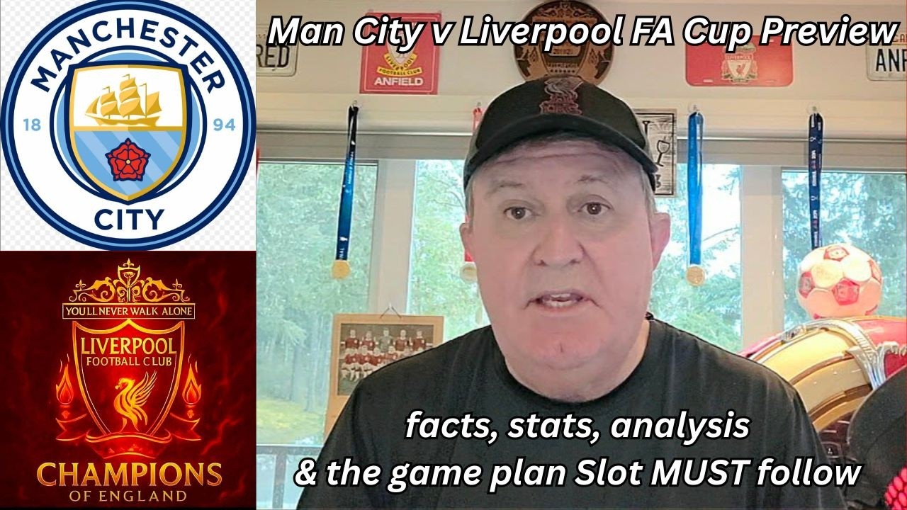Man City v Liverpool Cup Preview - facts, stats, analysis - and the game plan Slot MUST follow!!!