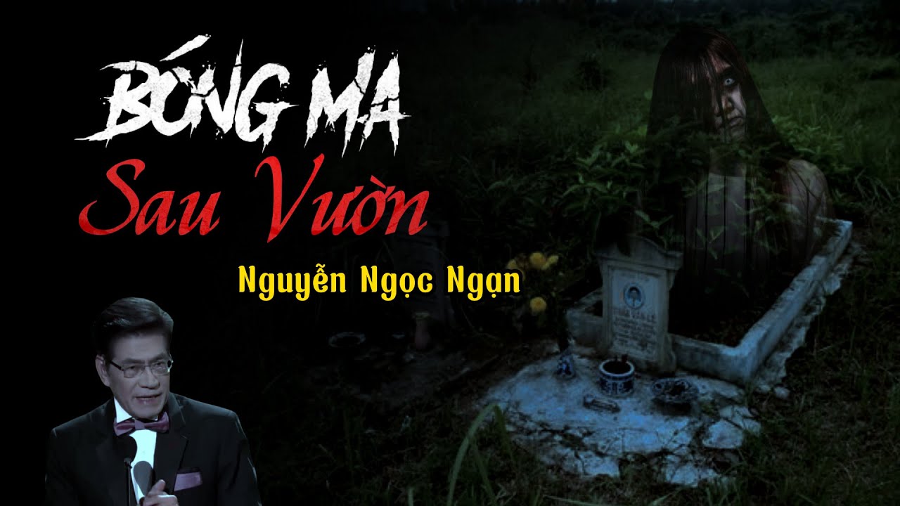 Nguyễn Ngọc Ngạn | Truyện Ma Có Thật #48 - Bóng Ma Sau Vườn