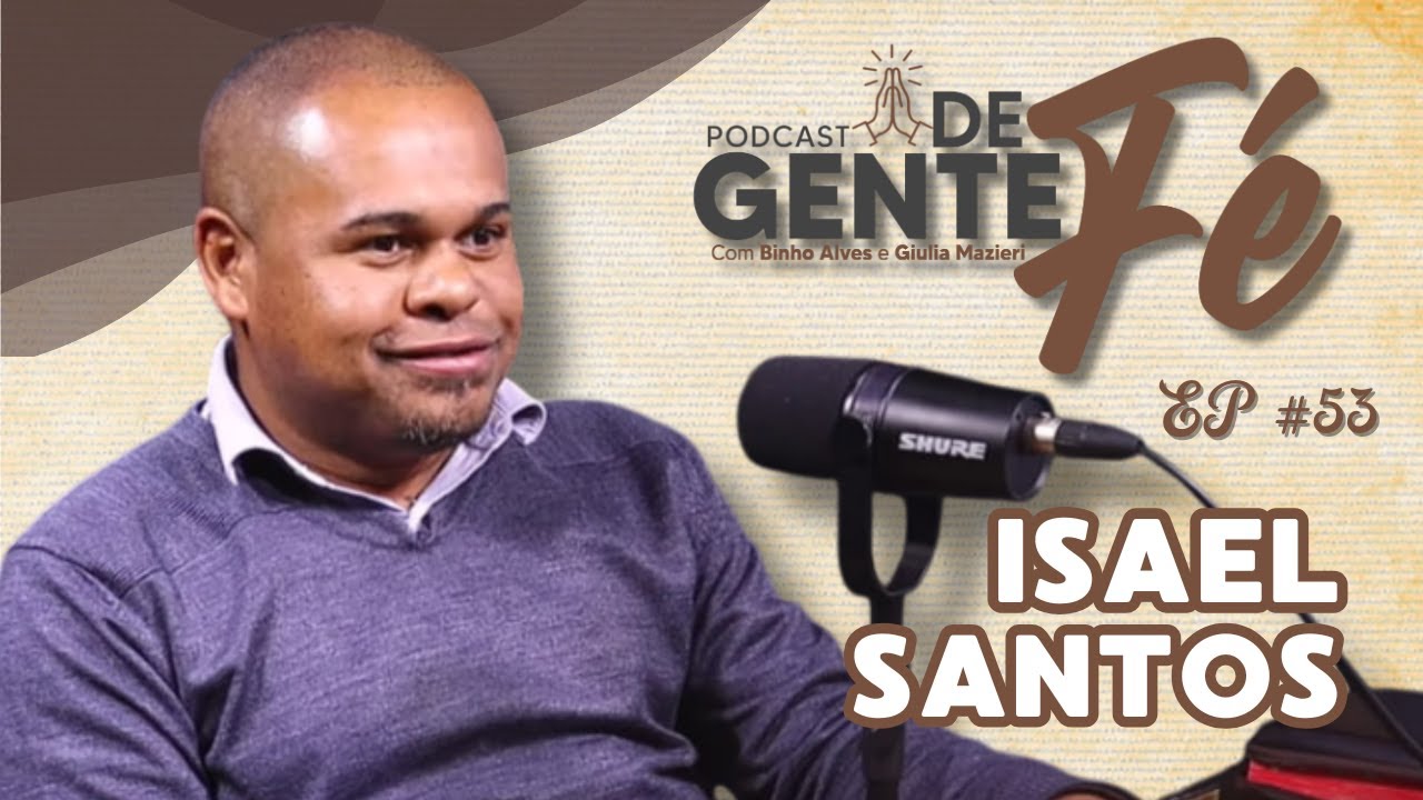 GENTE DE FÉ #53 ISAEL SANTOS