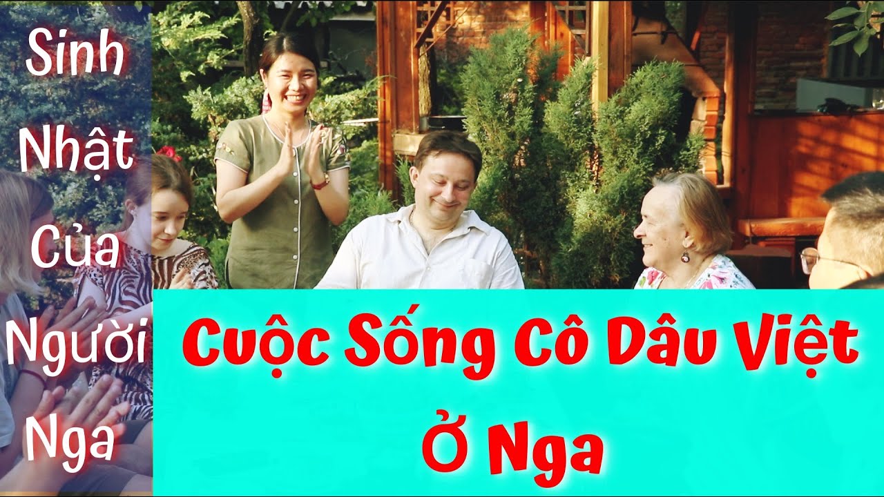 Cuộc Sống Của Cô Dâu Việt Tại Nga | Sinh Nhật Truyền Thống Của Người Nga