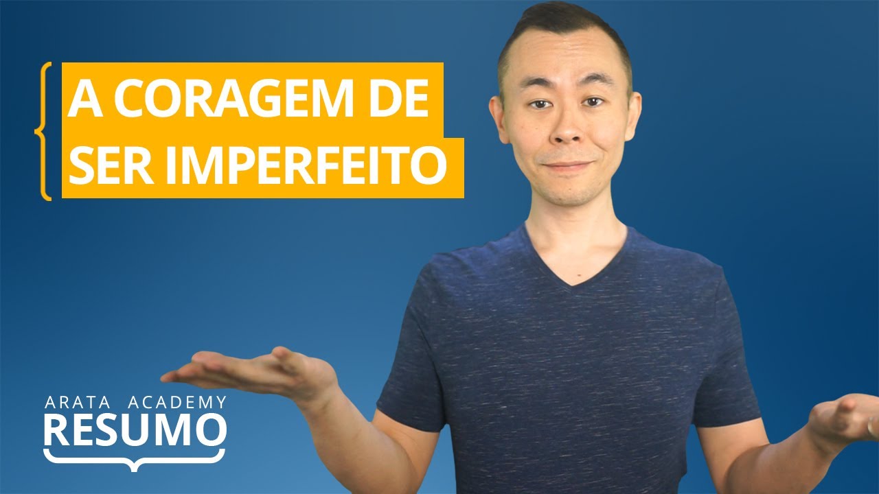 A Coragem de ser Imperfeito, de Brené Brown | Resumo Arata Academy 20