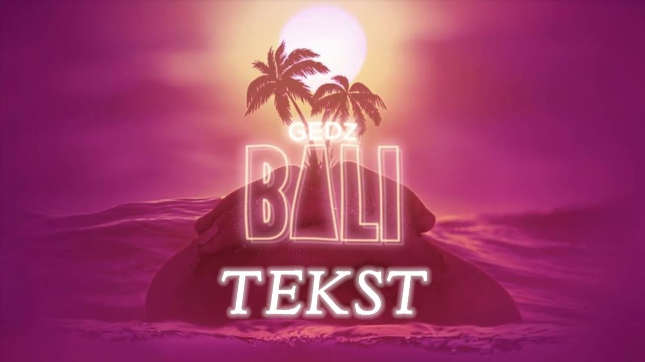 Gedz - Bali Tekst