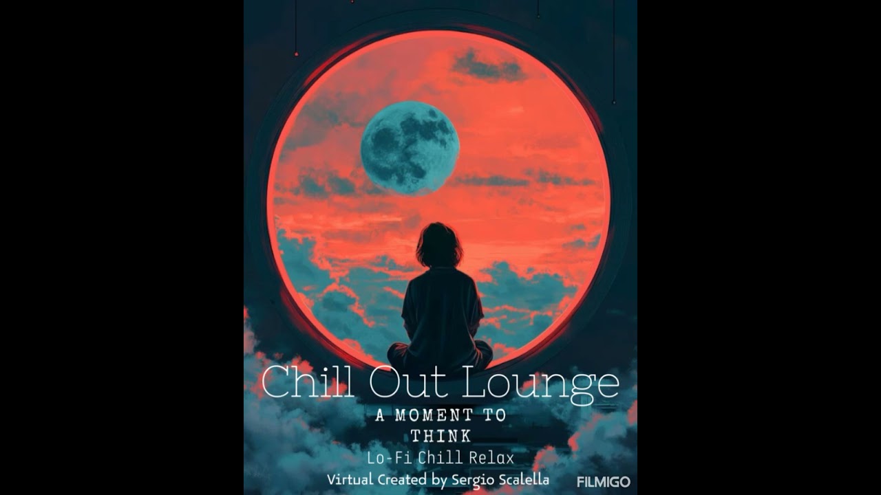 Sergio Scalella / A Moment to Think / CHILL OUT LOUNGE / Lo-Fi-Chill-Relax by SescaVirtualMix. 