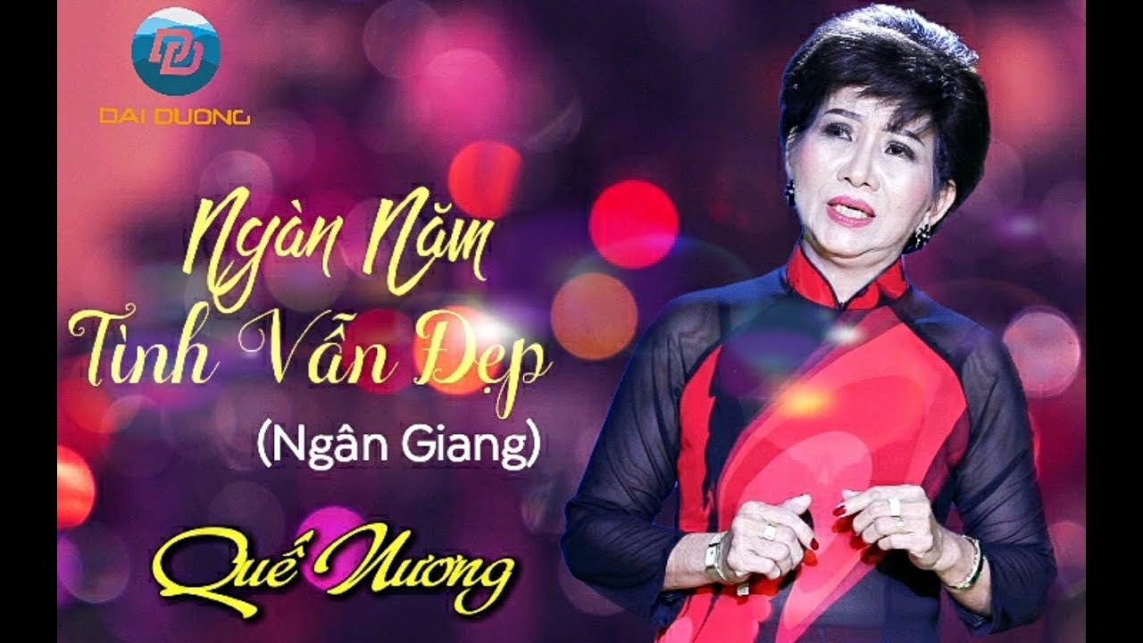 NGÀN NĂM TÌNH VẪN ĐẸP 2019 - Quế Nương
