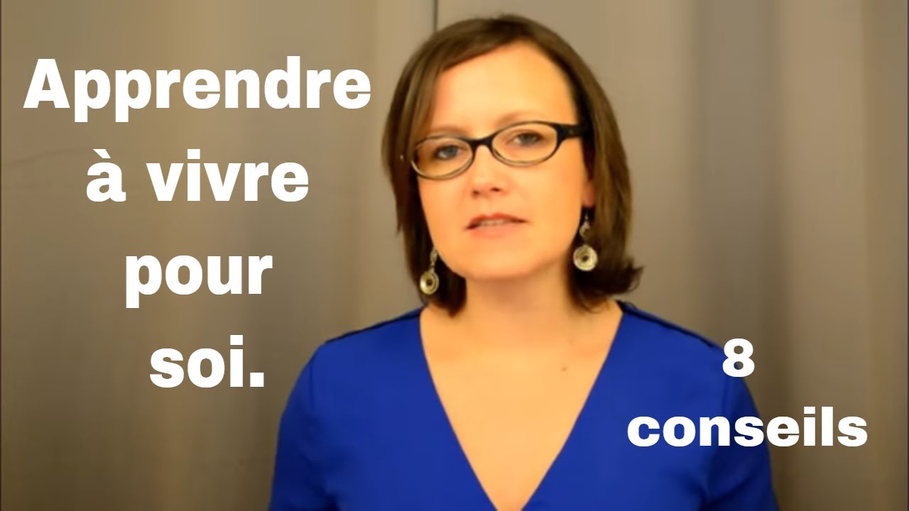 Comment apprendre à vivre pour soi? (8 conseils)