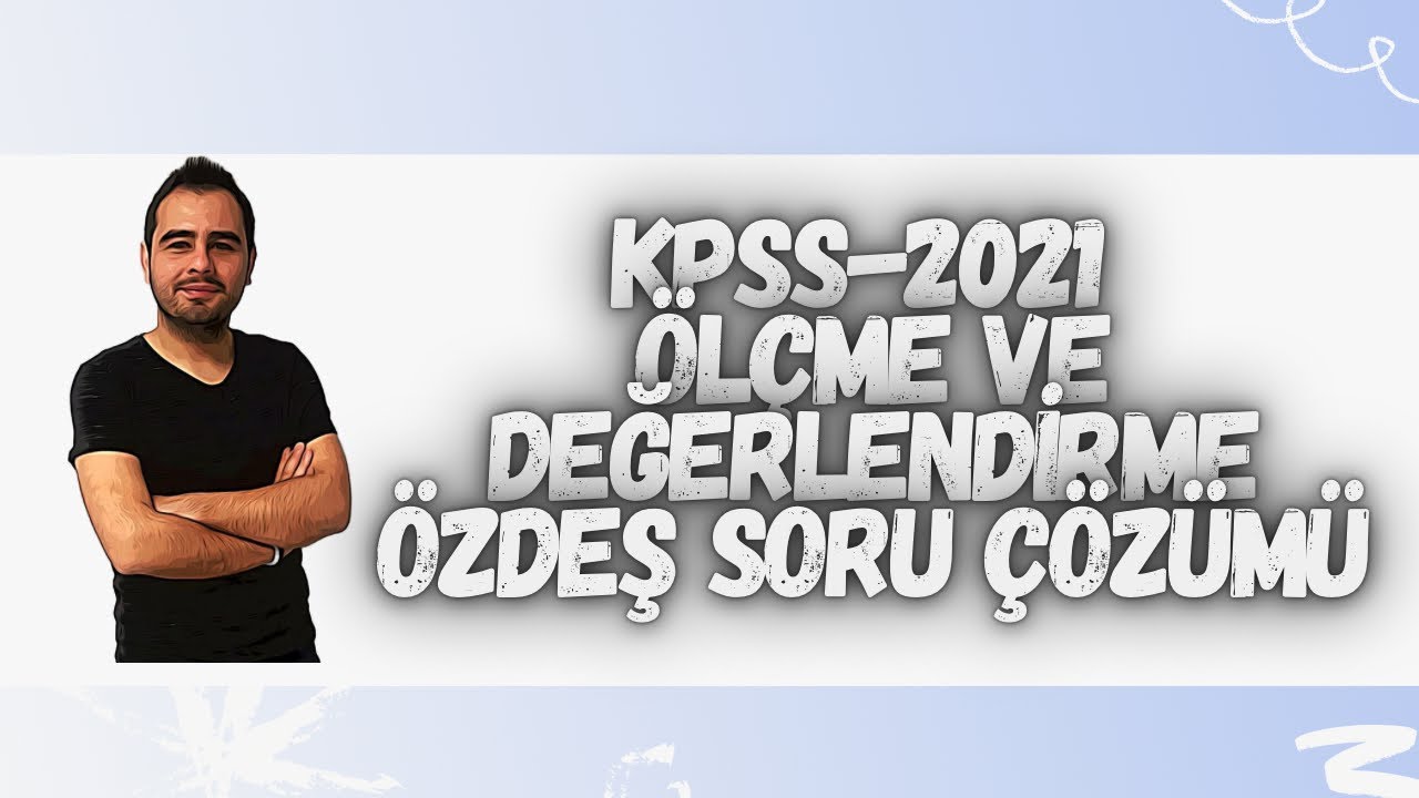 2021 KPSS ÖLÇME VE DEĞERLENDİRME ÖZDEŞ SORULARI