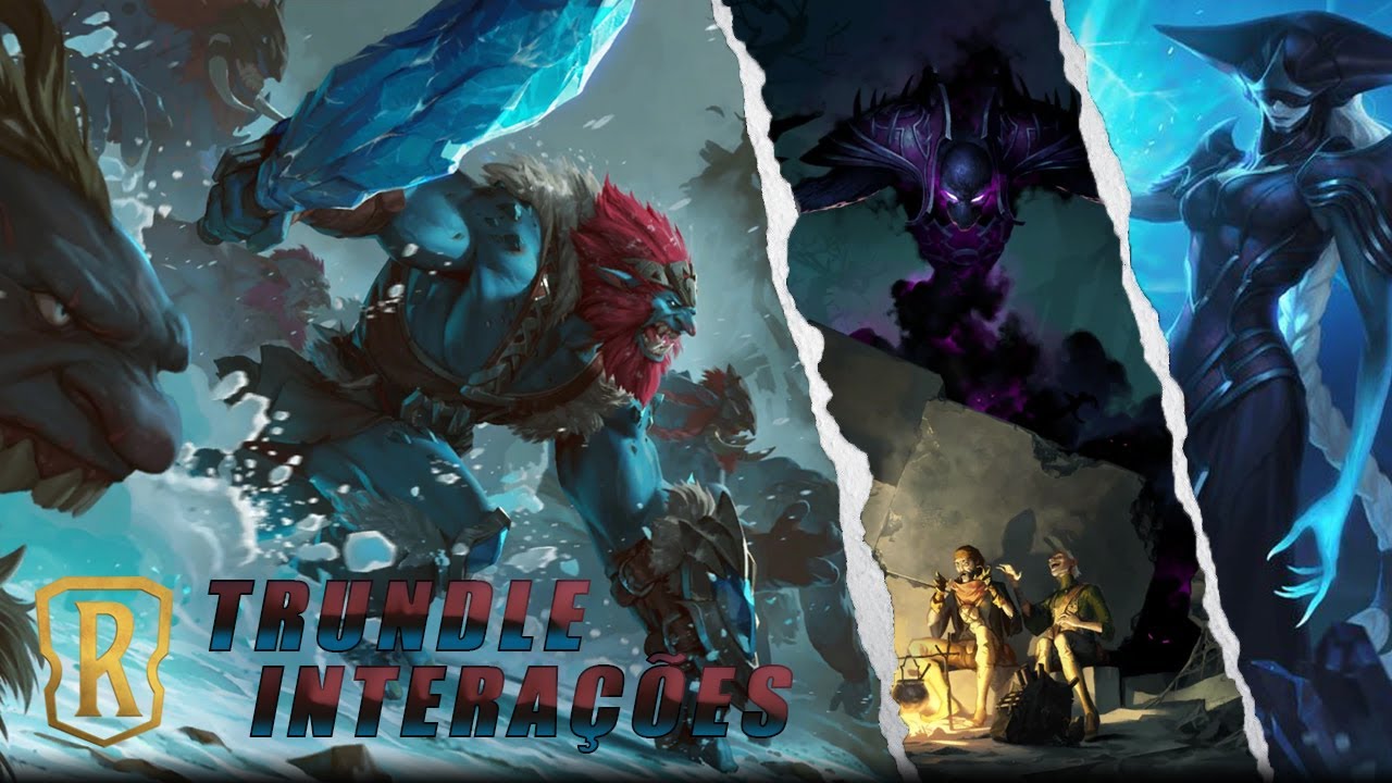 Trundle, o Rei dos Trolls | Intera&ccedil;&otilde;es: 