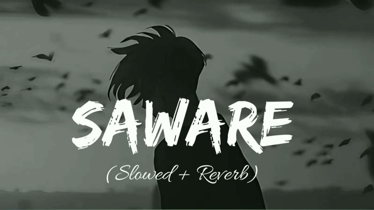 Sawere - Arijit Singh (Slowed + Reverb) | Lyrics Music Studio |