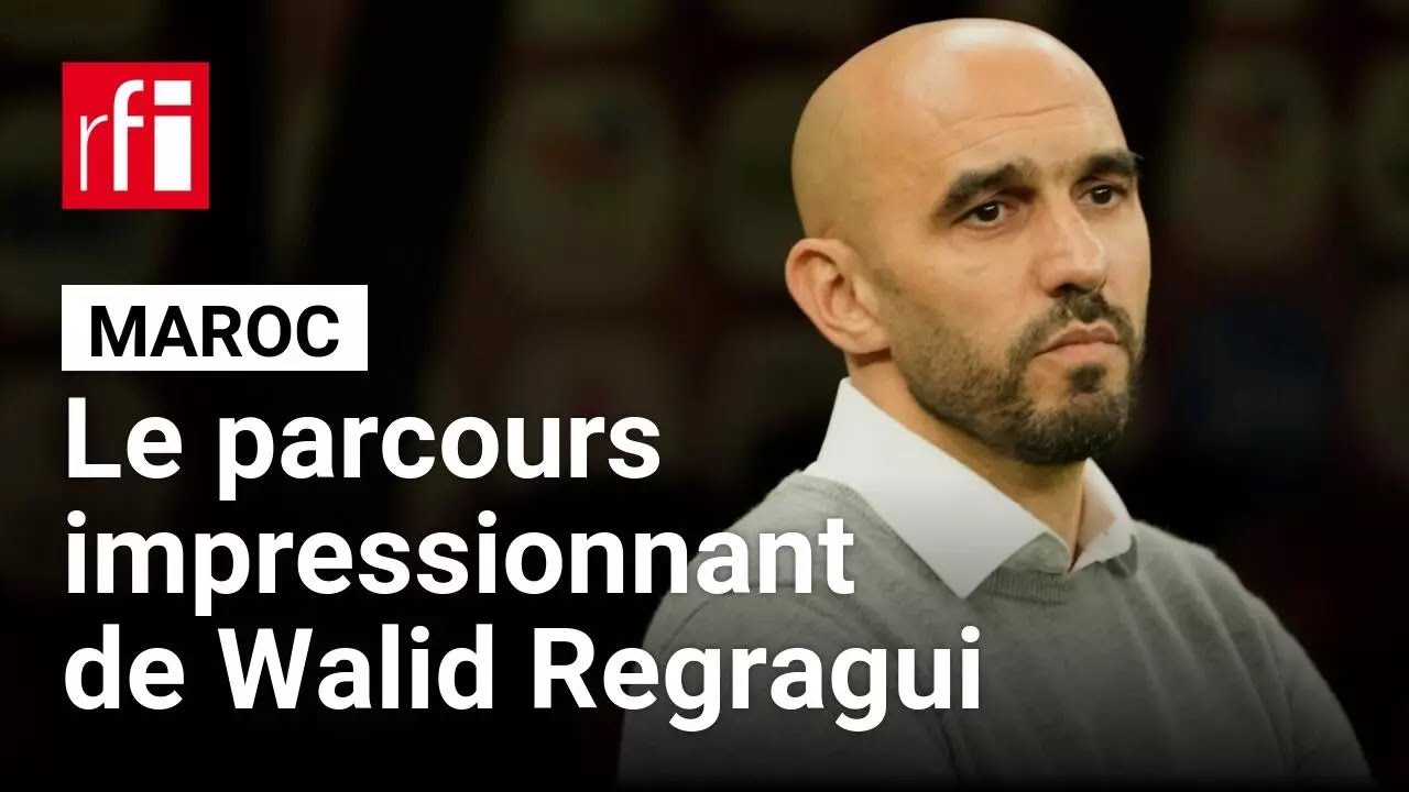 Maroc : le parcours de Walid Regragui à la tête des Lions de l'Atlas • RFI