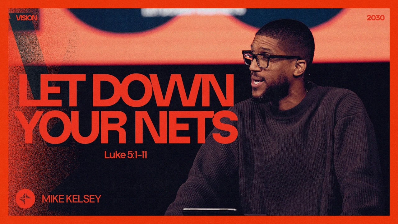 Let Down Your Nets (Luke 5:1-11) | Vision 2030 | Mike Kelsey