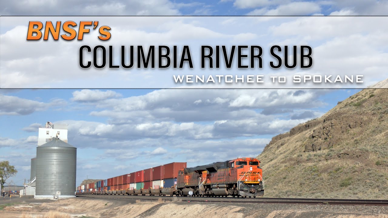 BNSF's Columbia River Sub [Wentachee to Spokane Washington]