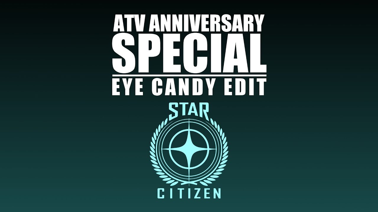 Star Citizen: ATV Anniversary Specials (ALL) - (Eye Candy Edit)