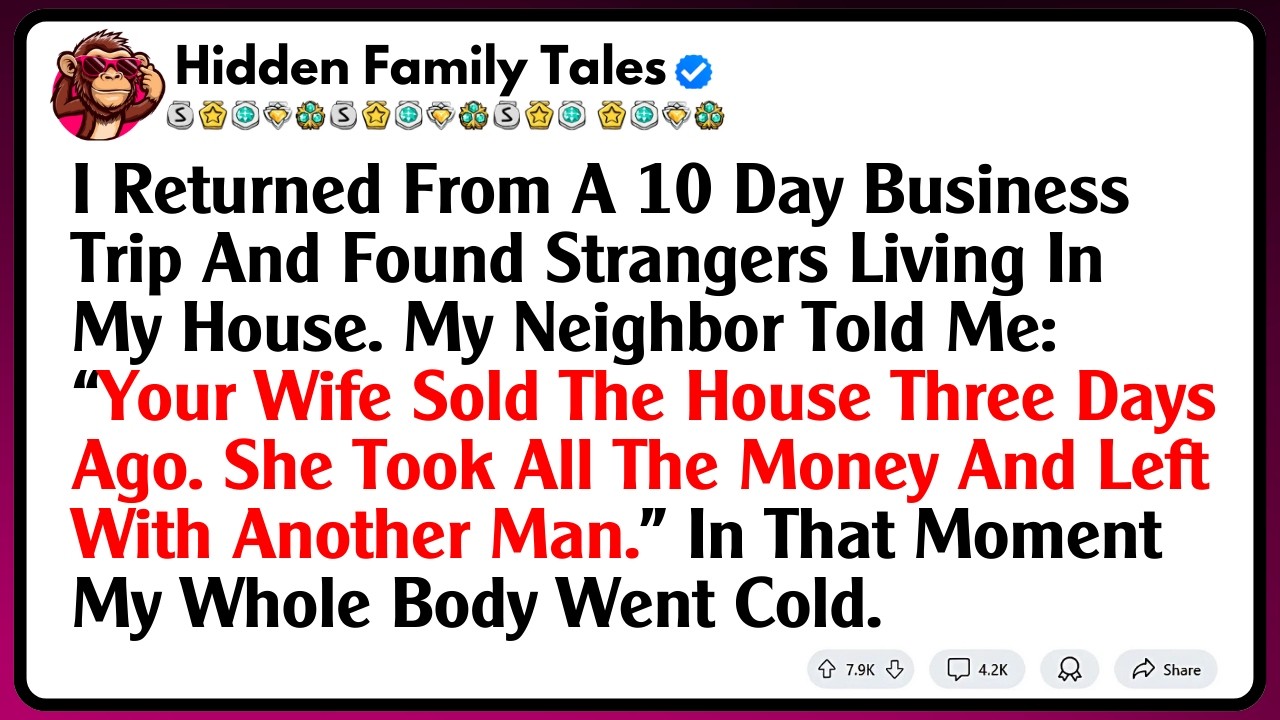 I Returned From A 10 Day Business Trip And Found Strangers Living In My House. My Neighbor Told...