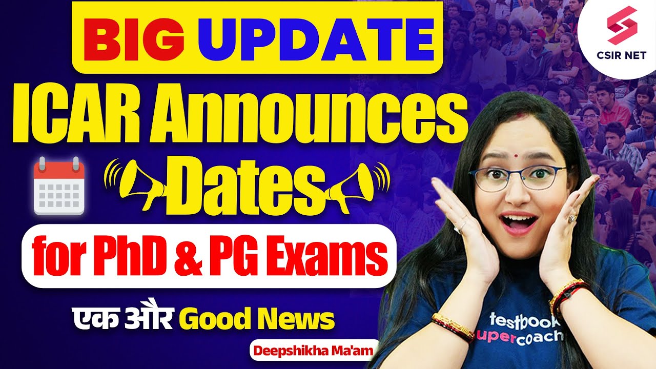 ICAR 2024 | ICAR 2024 PhD and PG Exam Dates Announced | ICAR 2024 Latest Update | Deepshikha Ma'am