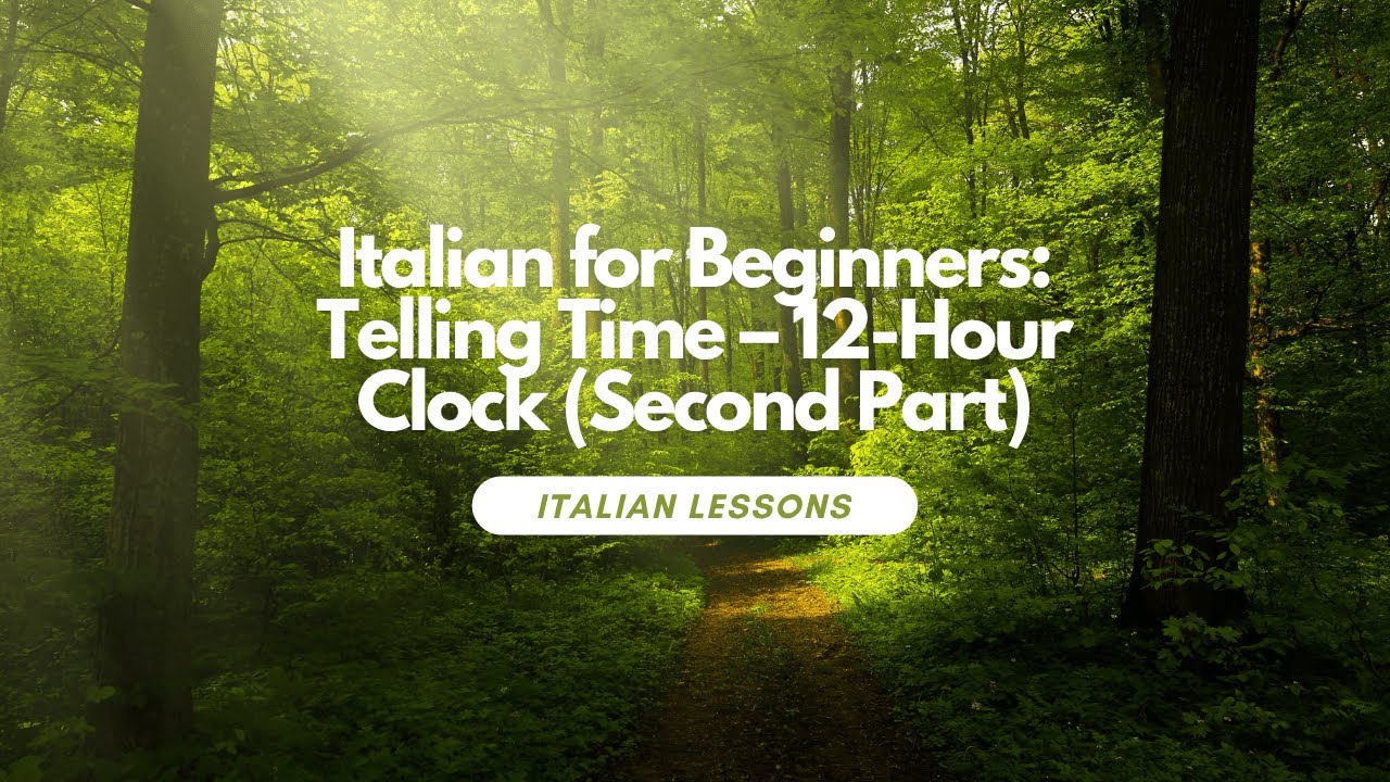 Italian Time Telling: 12-Hour Clock (Part 2)