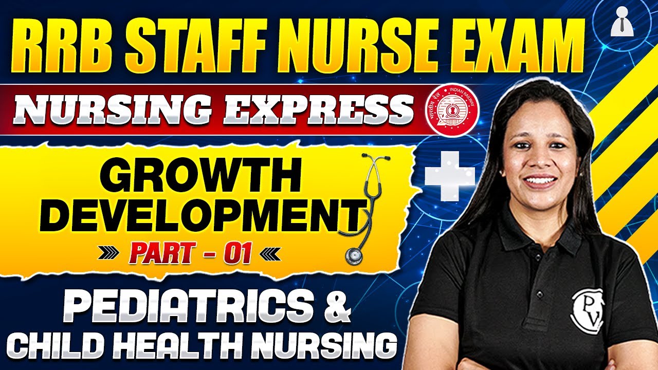 Growth Development | Pediatrics & Child Health Nursing | Part 1 | RRB Staff Nurse Exam 2024