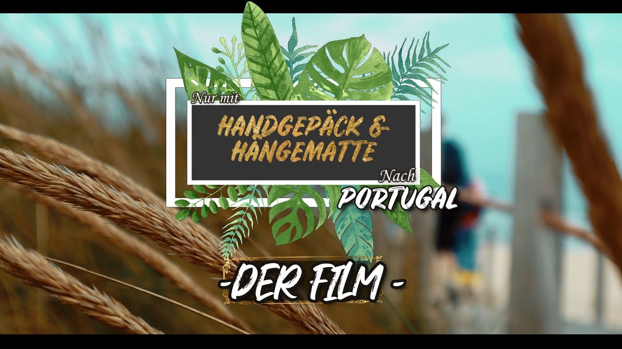 Nur mit Handgepäck und Hängematte nach Portugal - der Film -