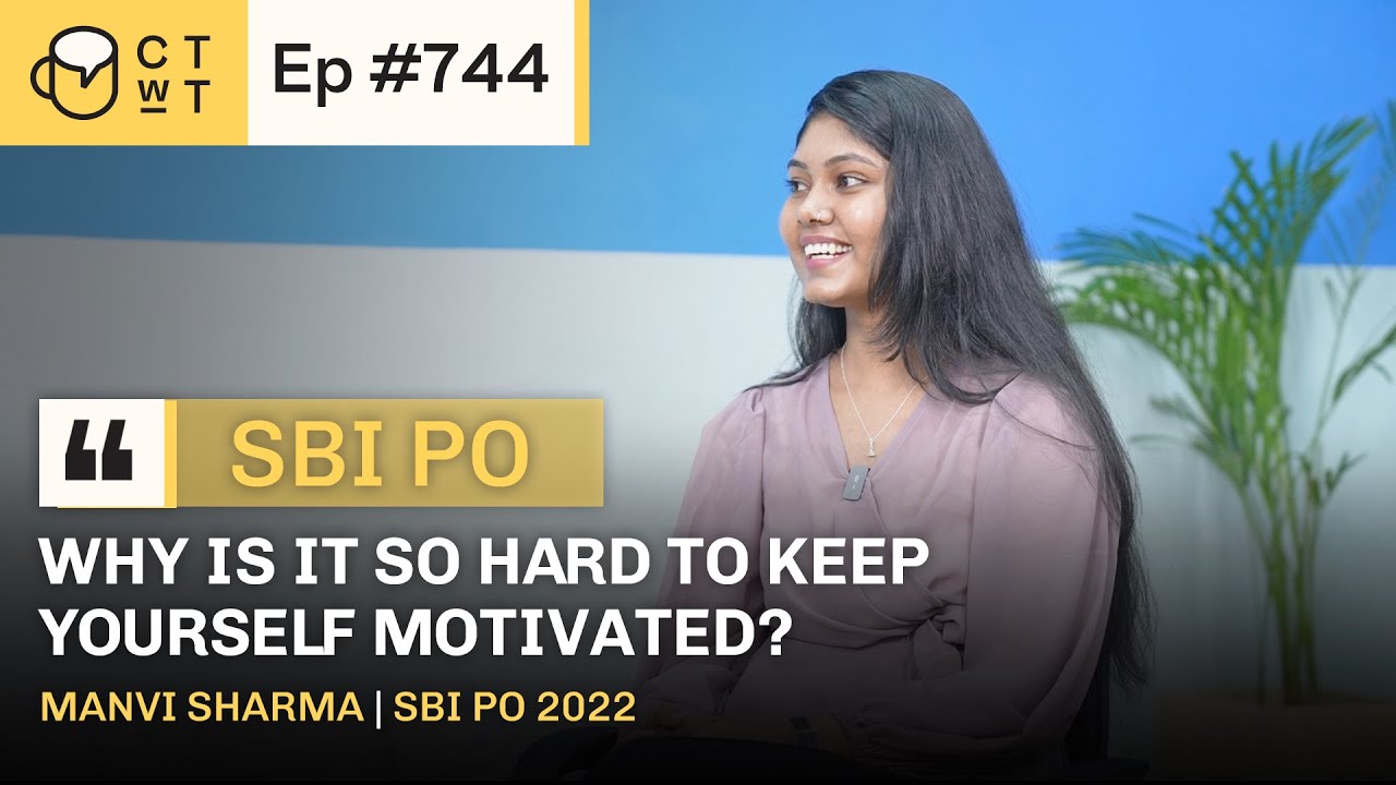 CTwT E744 - SBI PO 2022 Topper Manvi Sharma | 1st Attempt