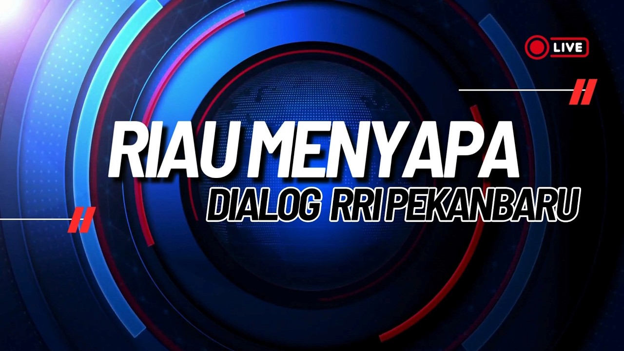 DIALOG INTERAKTIF RIAU MENYAPA PRO 1 RRI PEKANBARU EDISI RABU 11 FEBRUARI 2026
