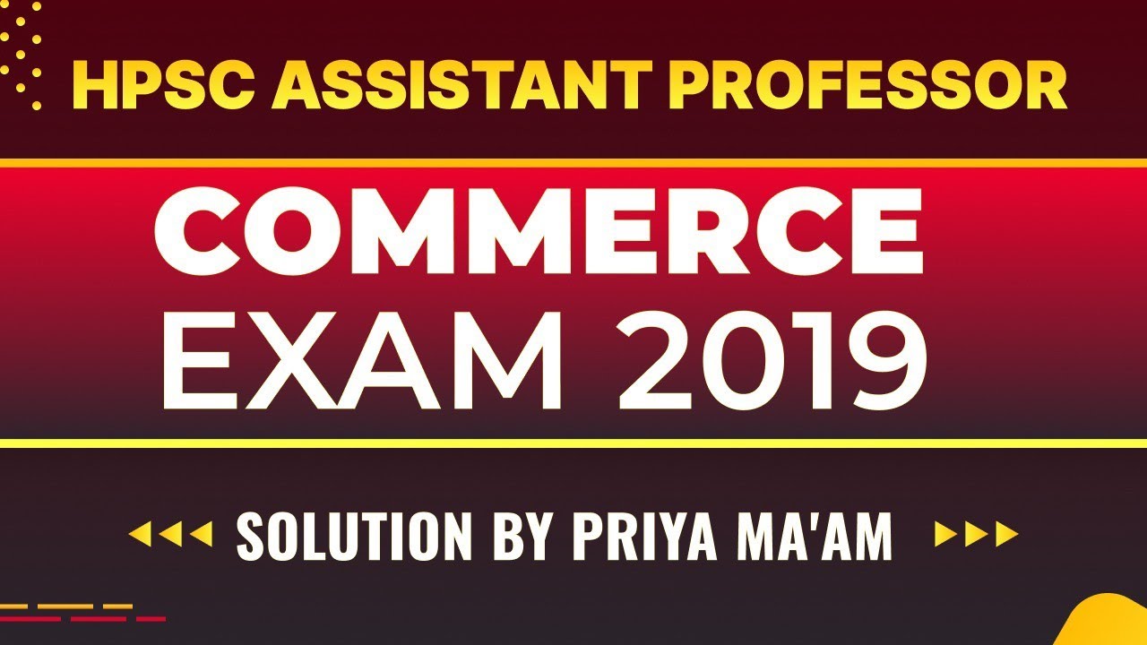 HPSC Assistant Professor Commerce Exam 2019  Solution by Priya Mam Achievers Academy