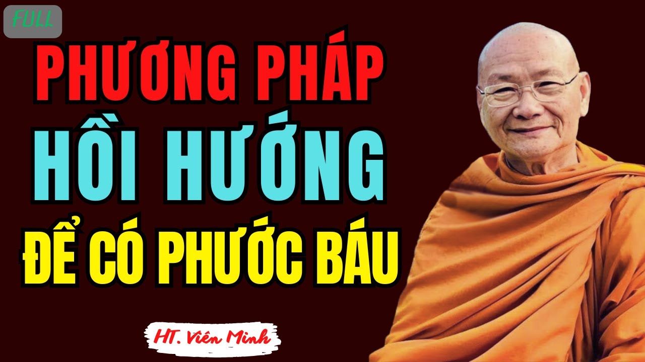 Cách Hồi Hướng Công Đức để Có Hiệu Quả Nhất | Hòa Thượng Viên Minh