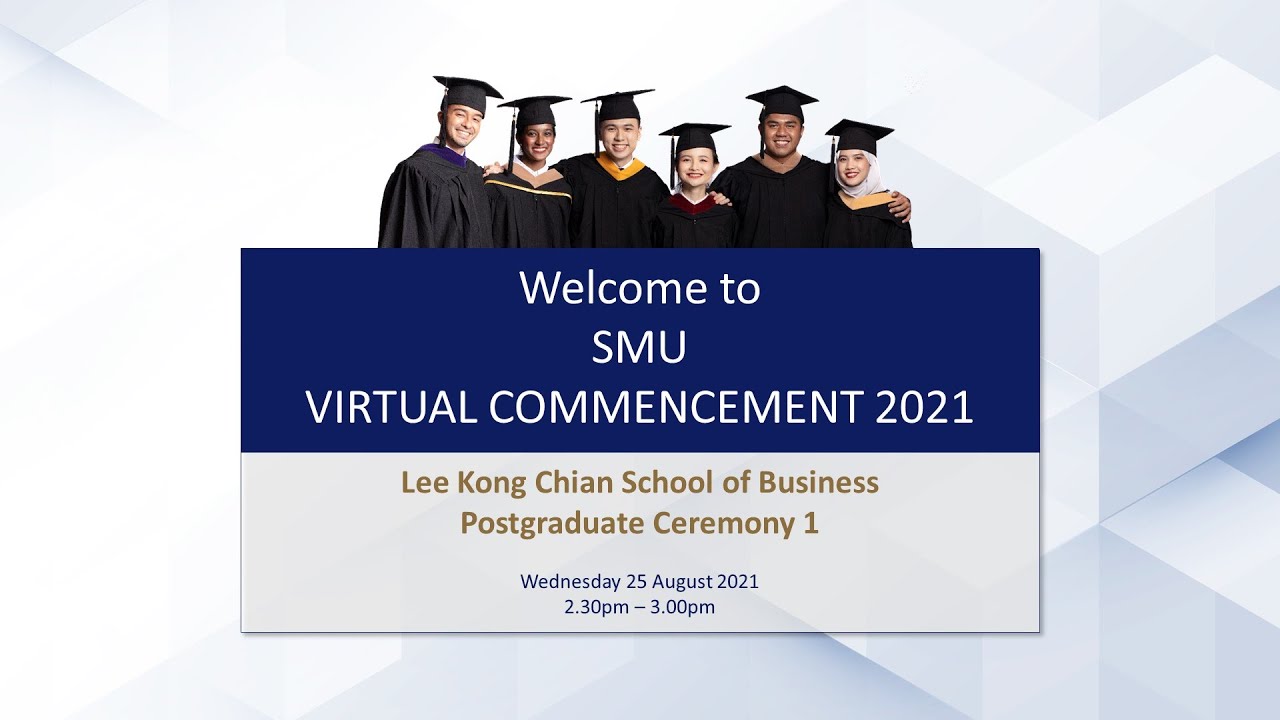SMU Lee Kong Chian School of Business Postgraduate Virtual Commencement 2021 Ceremony 1