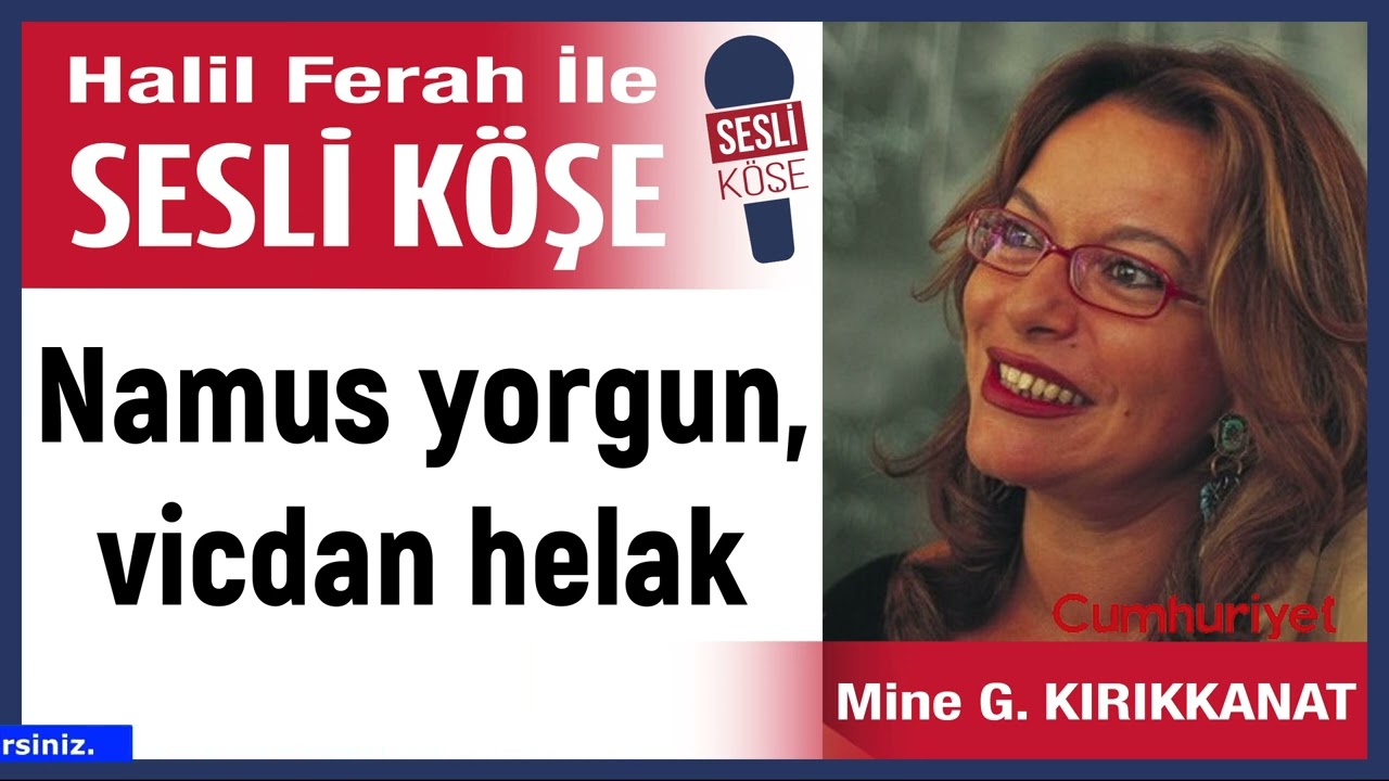 Mine Kırıkkanat: 'Namus yorgun, vicdan helak' 01/03/26 Halil Ferah ile Sesli Köşe