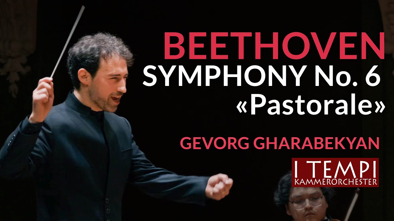 Beethoven Symphony No. 6 «PASTORALE» - I TEMPI - Gevorg Gharabekyan