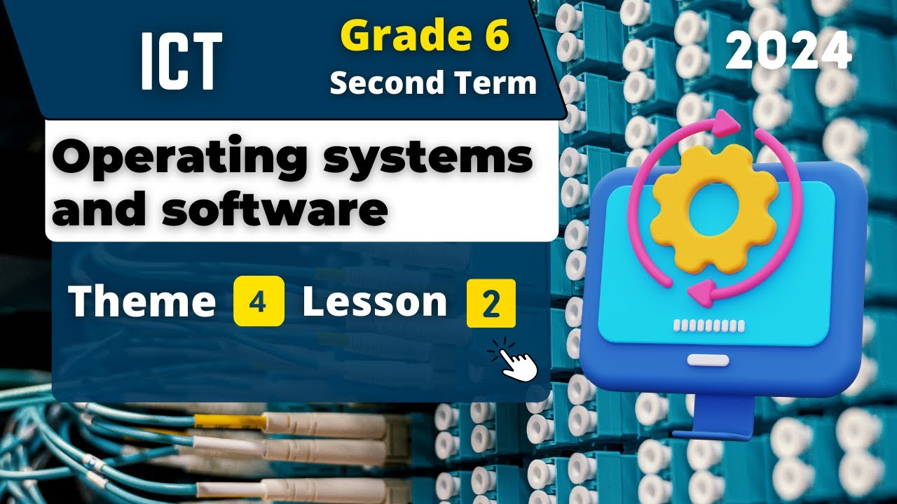 Operating systems and software | Grade 6 | Theme 4 - Lesson 2 | ICT