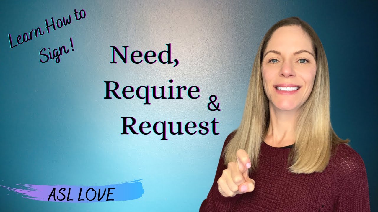 How to Sign - NEED - REQUIRE - REQUEST - Sign Language - ASL