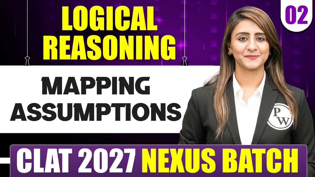 Logical Reasoning 02 | Mapping Assumptions | CLAT 2027 Preparation